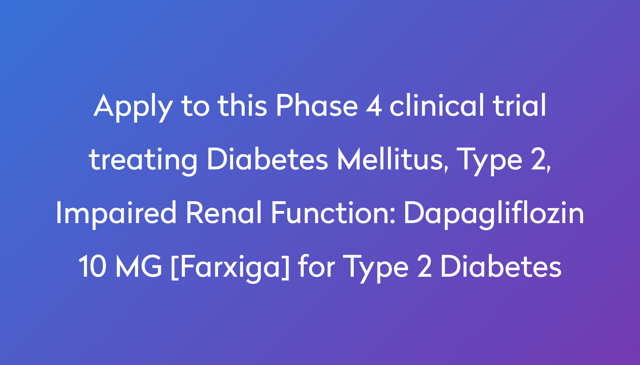 Dapagliflozin 10 MG [Farxiga] for Type 2 Diabetes Clinical Trial 2024